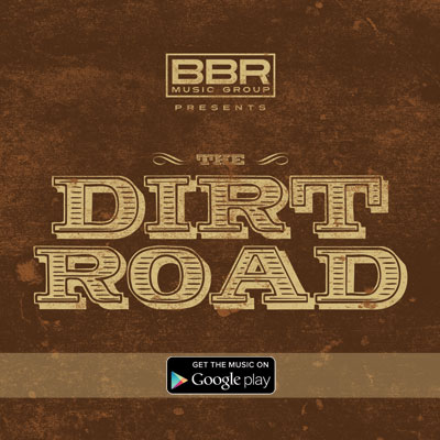 BBR Music Group Presents The Dirt Road